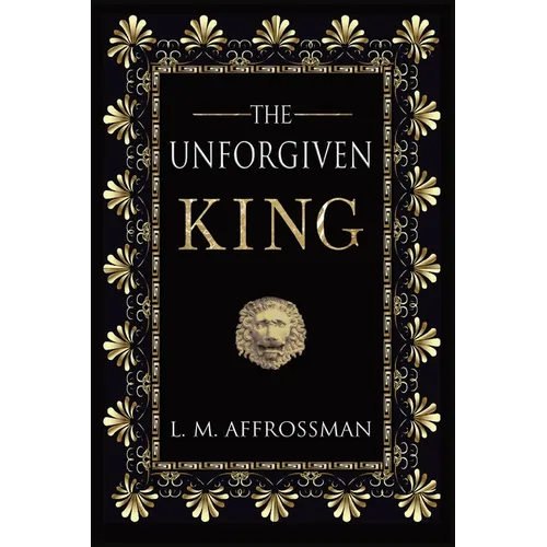 The Unforgiven King: A forgotten woman and the most vilified king in history