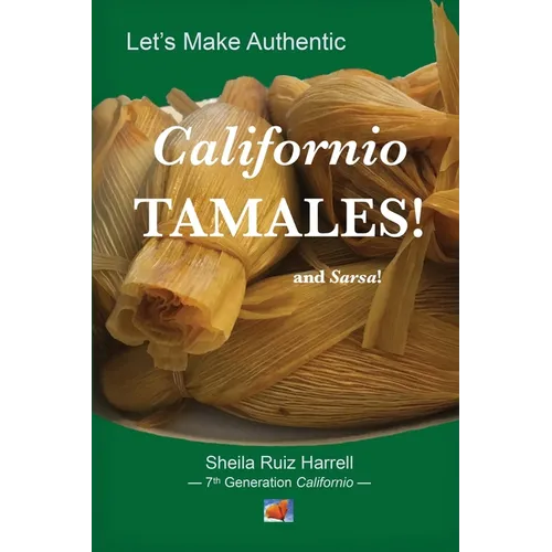 Let's Make Authentic Californio Tamales!