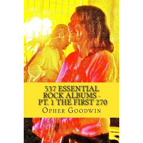 537 Essential Rock Albums - Pt. 1 The first 270