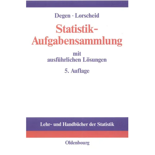 Statistik-Aufgabensammlung Mit Ausführlichen Lösungen: Übungsbuch Zur Statistik Im Wirtschaftswissenschaftlichen Grundstudium