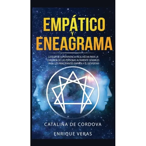 Empático y Eneagrama: La guía de supervivencia fácil hecha para la curación de las personas altamente sensibles - Para los principiantes empatía y el