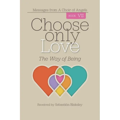 Choose Only Love: The Way of Being
