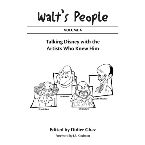 Walt's People: Volume 4: Talking Disney with the Artists Who Knew Him