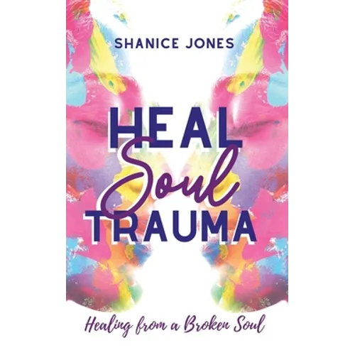 Heal Soul Trauma: Healing from a Broken Soul