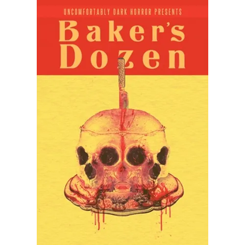 Uncomfortably Dark Presents...Baker's Dozen!
