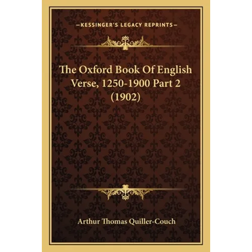 The Oxford Book Of English Verse, 1250-1900 Part 2 (1902)