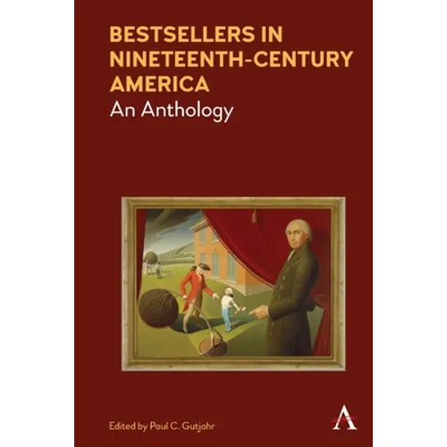 Bestsellers in Nineteenth-Century America: An Anthology