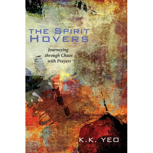 The Spirit Hovers: Journeying Through Chaos with Prayers