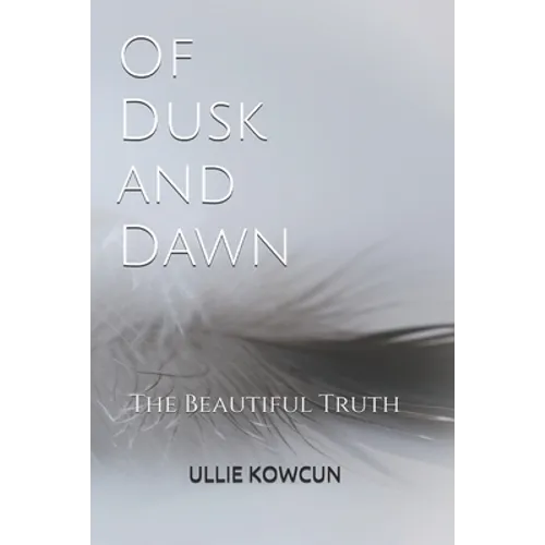Of Dusk and Dawn: The Beautiful Truth