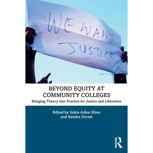 Beyond Equity at Community Colleges: Bringing Theory into Practice for Justice and Liberation