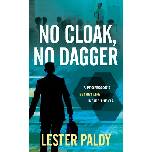 No Cloak, No Dagger: A Professor's Secret Life Inside the CIA