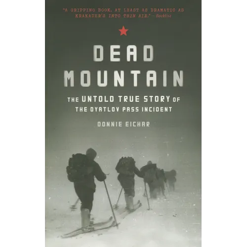 Dead Mountain: The Untold True Story of the Dyatlov Pass Incident
