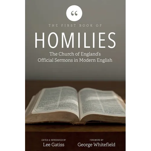 The First Book of Homilies: The Church of England's Official Sermons in Modern English