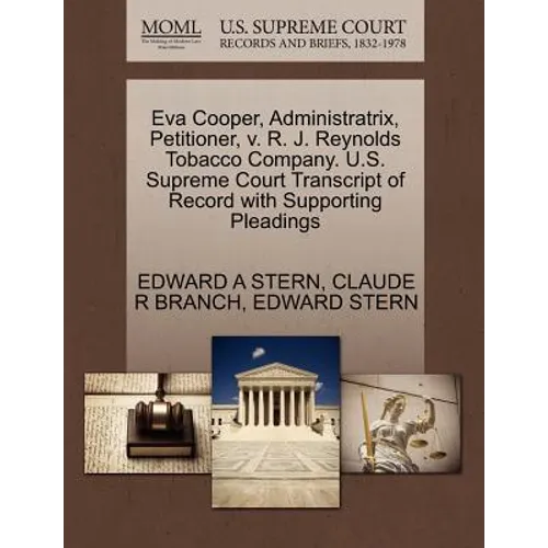 Eva Cooper, Administratrix, Petitioner, V. R. J. Reynolds Tobacco Company. U.S. Supreme Court Transcript of Record with Supporting Pleadings