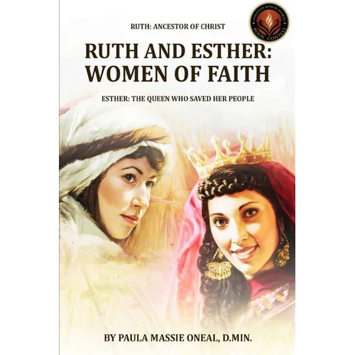 Ruth and Esther: WOMEN OF FAITH: Ruth Ancestor of Christ Esther the Queen Who Saved Her People (Latest Edition)