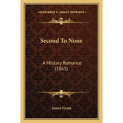 Second To None: A Military Romance (1865)