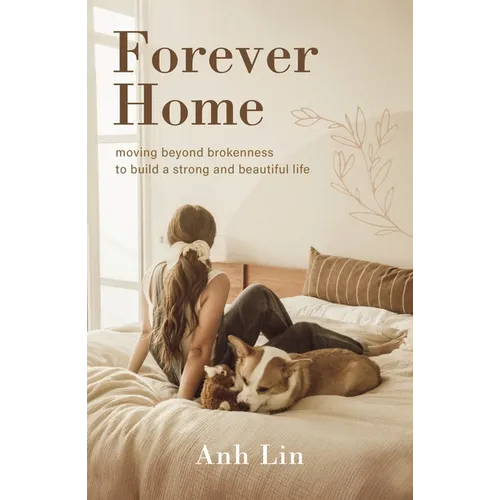Forever Home: Moving Beyond Brokenness to Build a Strong and Beautiful Life