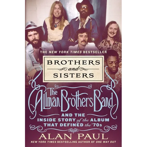 Brothers and Sisters: The Allman Brothers Band and the Inside Story of the Album That Defined the '70s