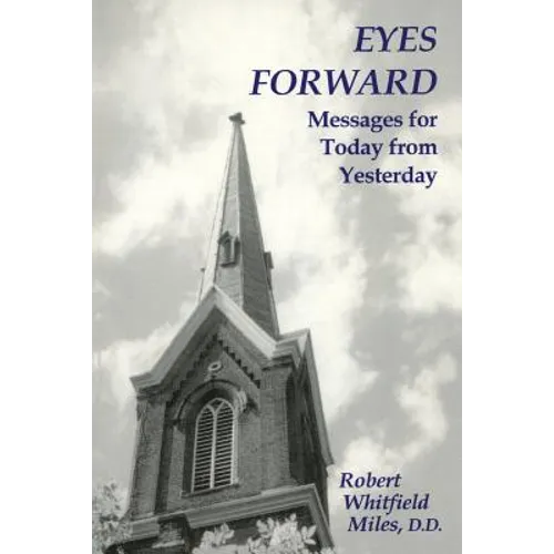 Eyes Forward, Messages for Today from Yesterday