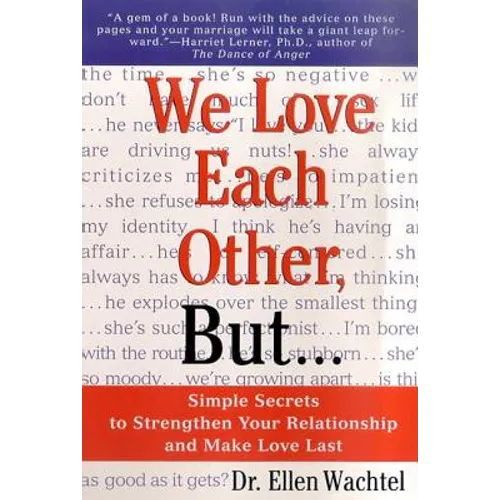 We Love Each Other, But . . .: Simple Secrets to Strengthen Your Relationship and Make Love Last
