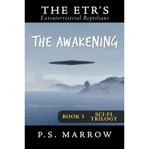 The Awakening: the Extraterrestrial Reptilian Trilogy Book 3
