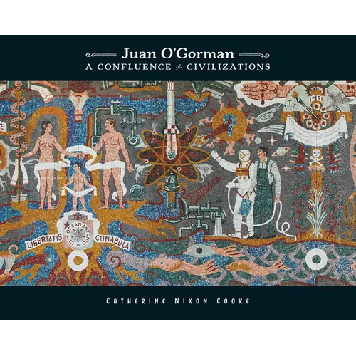 Juan O'Gorman: A Confluence of Civilizations