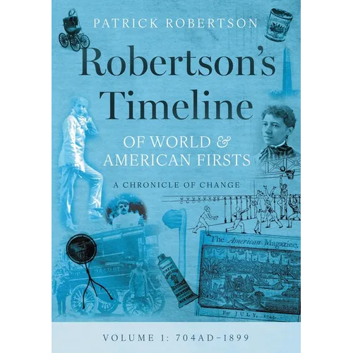 Robertson's Timeline of World & American Firsts: Volume 1