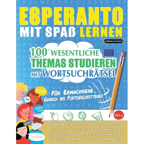 Esperanto Mit Spaß Lernen - Für Erwachsene: Einfach Bis Fortgeschrittener - 100 Wesentliche Themas Studieren Mit Wortsuchrätsel - Vol.1
