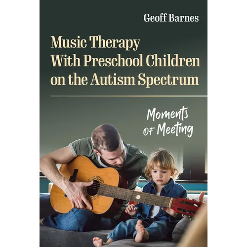 Music Therapy with Preschool Children on the Autism Spectrum: Moments of Meeting