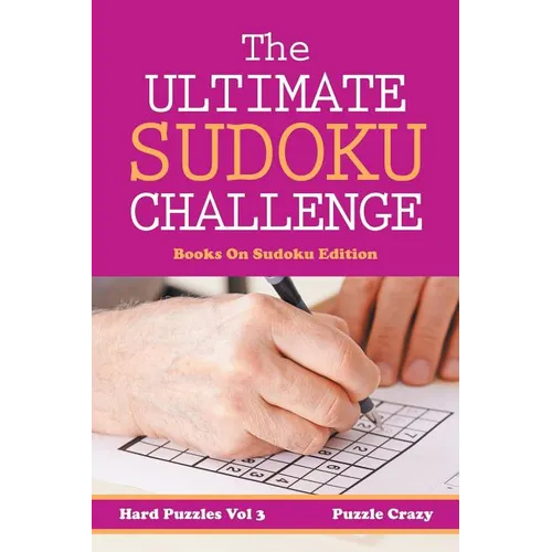 The Ultimate Soduku Challenge (Hard Puzzles) Vol 3: Books On Sudoku Edition