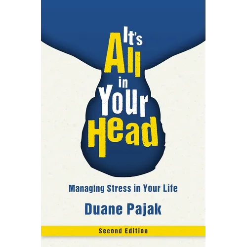 It's All in Your Head, Second Edition: Managing Stress in Your Life