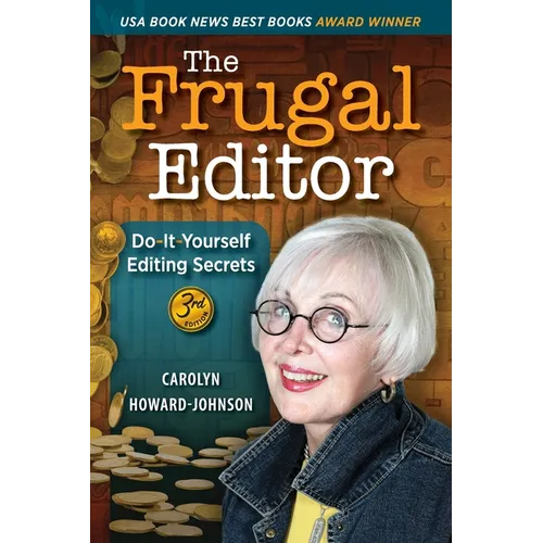 The Frugal Editor: Do-It-Yourself Editing Secrets-From Your Query Letters to Final Manuscript to the Marketing of Your New Bestseller, 3rd Edition