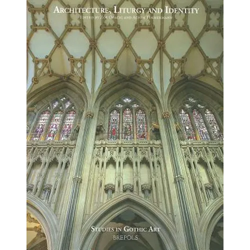 Architecture, Liturgy and Identity: Liber Amicorum Paul Crossley
