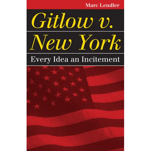 Gitlow v. New York: Every Idea an Incitement
