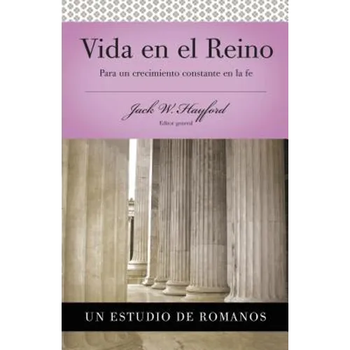 Serie Vida En Plenitud: Vida En El Reino: Para Un Crecimiento Constante En La Fe