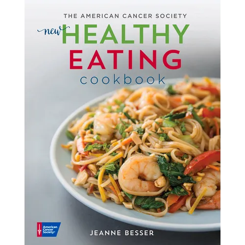 The American Cancer Society New Healthy Eating Cookbook