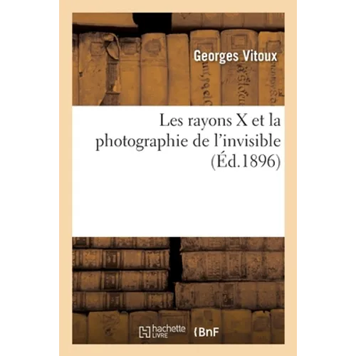 Les rayons X et la photographie de l'invisible