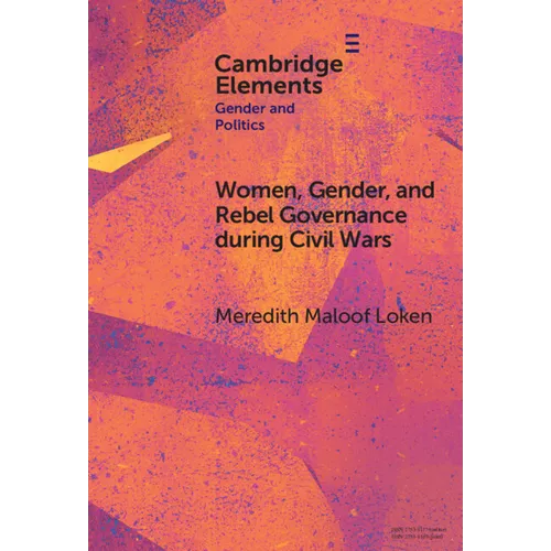 Women, Gender, and Rebel Governance during Civil Wars