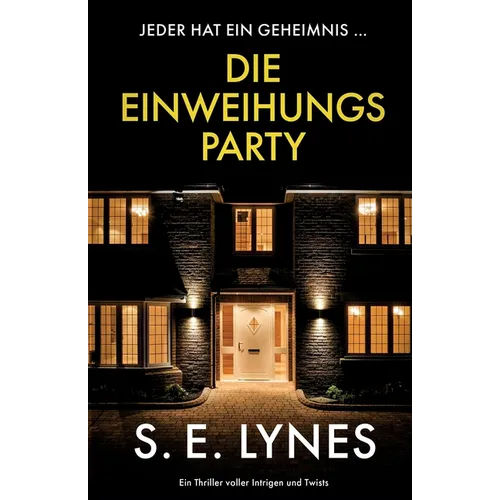 Die Einweihungsparty: Ein Thriller voller Intrigen und Twists