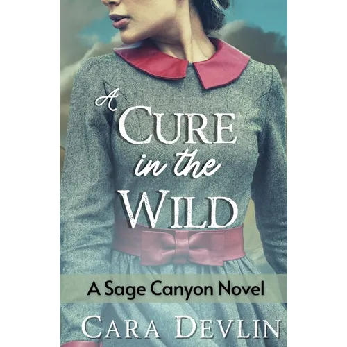 A Cure in the Wild: A Sage Canyon Novel