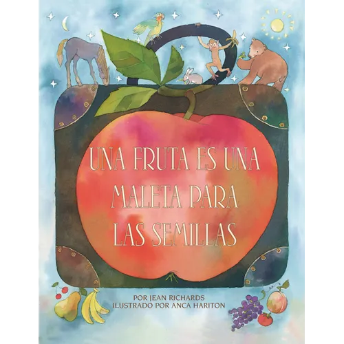 Una Fruta Es Una Maleta Para Las Semillas (a Fruit Is a Suitcase for Seeds)