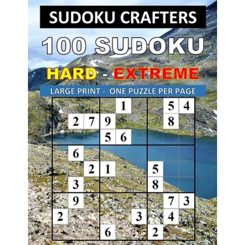 100 Sudoku Hard - Extreme: Large Print - One Puzzle Per Page