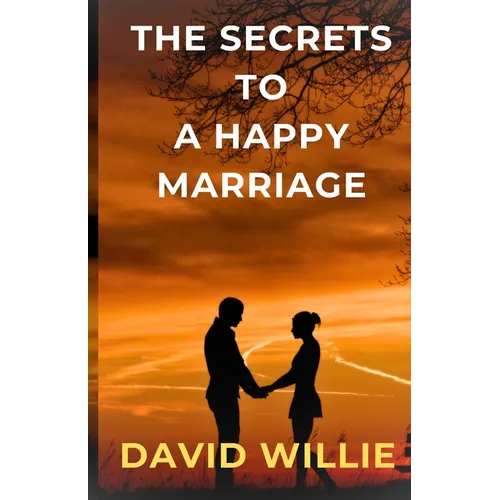 The Secrets to a Happy Marriage