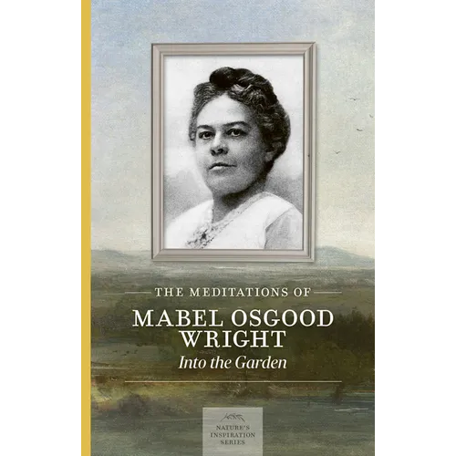 The Meditations of Mabel Osgood Wright: Into the Garden