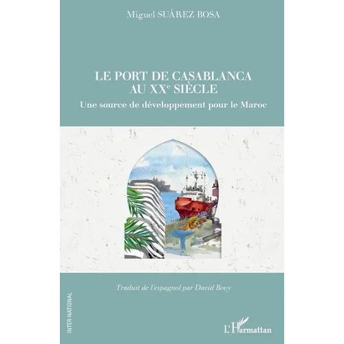 Le port de Casablanca au XXe siècle: Une source de développement pour le Maroc