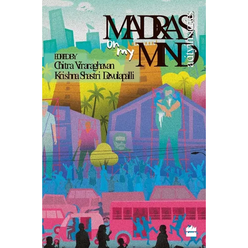Madras on My Mind: A City in Stories