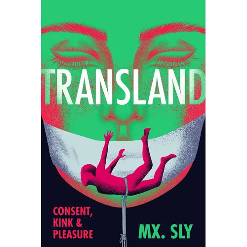 Transland: Consent, Kink, and Pleasure