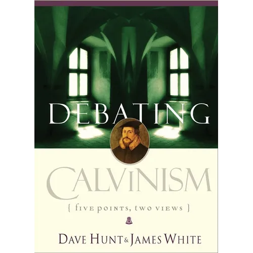 Debating Calvinism: Five Points, Two Views