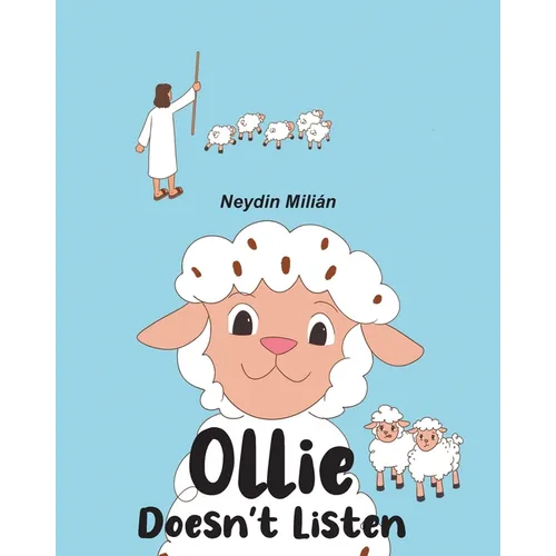 Ollie Doesn't Listen: Based on Jesus's Parable of the Lost Sheep