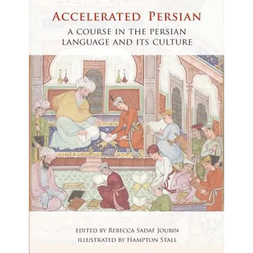 Accelerated Persian: A Course in the Persian Language and its Culture